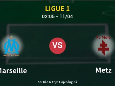 Soi Kèo Marseille vs Metz – 02:05 11/04 | Nhận Định, Dự Đoán Tỷ Số