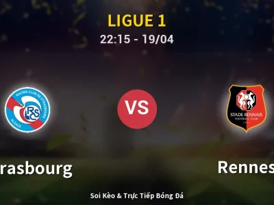 Soi Kèo Strasbourg vs Rennes – 22:15 19/04 | Nhận Định, Dự Đoán Tỷ Số