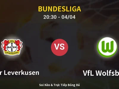 Soi Kèo Bayer Leverkusen vs VfL Wolfsburg – 20:30 04/04 | Nhận Định, Dự Đoán Tỷ Số