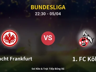 Soi Kèo Eintracht Frankfurt vs 1. FC Köln – 22:30 05/04 | Nhận Định, Dự Đoán Tỷ Số