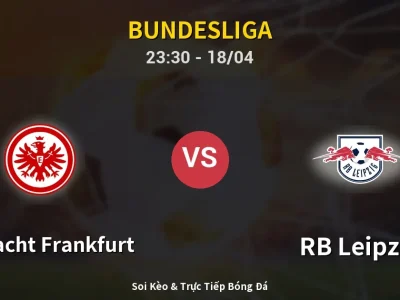 Soi Kèo Eintracht Frankfurt vs RB Leipzig – 23:30 18/04 | Nhận Định, Dự Đoán Tỷ Số