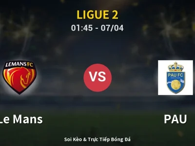 Kết Quả: Le Mans 4-0 PAU – Highlight & Bàn Thắng | Ligue 2