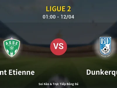 Kết Quả: Saint Etienne 2-1 Dunkerque – Highlight & Bàn Thắng | Ligue 2