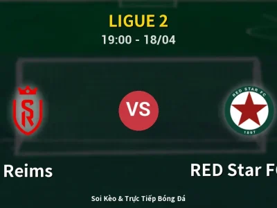 Soi Kèo Reims vs RED Star FC 93 – 19:00 18/04 | Nhận Định, Dự Đoán Tỷ Số