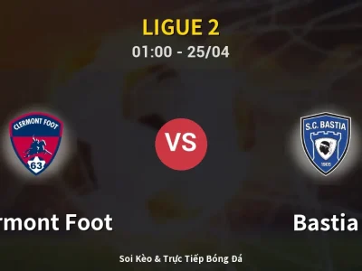 🔴 Trực Tiếp: Clermont Foot 1-0 Bastia – Link Xem Ligue 2 (Full HD)