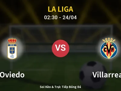 Kết Quả: Oviedo 1-1 Villarreal – Highlight & Bàn Thắng | La Liga