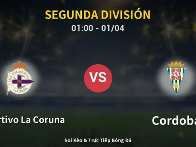 Kết Quả: Deportivo La Coruna 2-0 Cordoba – Highlight & Bàn Thắng | Segunda División