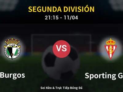 Soi Kèo Burgos vs Sporting Gijon – 21:15 11/04 | Nhận Định, Dự Đoán Tỷ Số