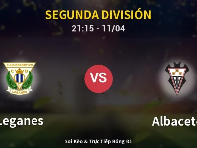 Soi Kèo Leganes vs Albacete – 21:15 11/04 | Nhận Định, Dự Đoán Tỷ Số