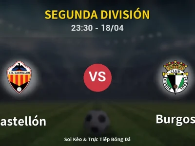 Soi Kèo Castellón vs Burgos – 23:30 18/04 | Nhận Định, Dự Đoán Tỷ Số