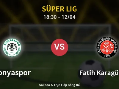 Soi Kèo Konyaspor vs Fatih Karagümrük – 18:30 12/04 | Nhận Định, Dự Đoán Tỷ Số