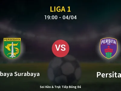 Soi Kèo Persebaya Surabaya vs Persita – 19:00 04/04 | Nhận Định, Dự Đoán Tỷ Số