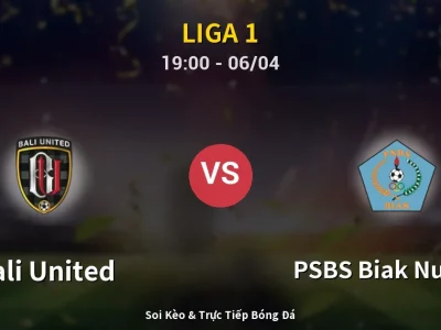 Soi Kèo Bali United vs PSBS Biak Numfor – 19:00 06/04 | Nhận Định, Dự Đoán Tỷ Số
