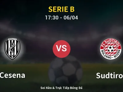 Soi Kèo Cesena vs Sudtirol – 17:30 06/04 | Nhận Định, Dự Đoán Tỷ Số