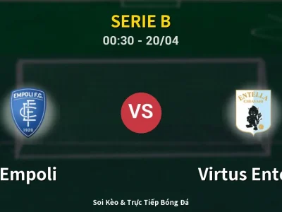 Kết Quả: Empoli 1-1 Virtus Entella – Highlight & Bàn Thắng | Serie B