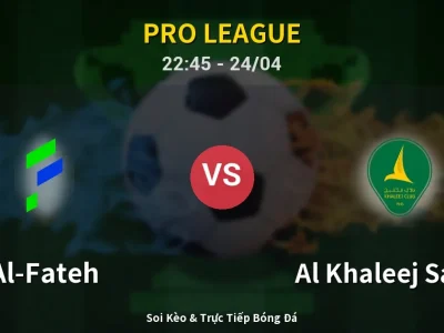Soi Kèo Al-Fateh vs Al Khaleej Saihat – 22:45 24/04 | Nhận Định, Dự Đoán Tỷ Số