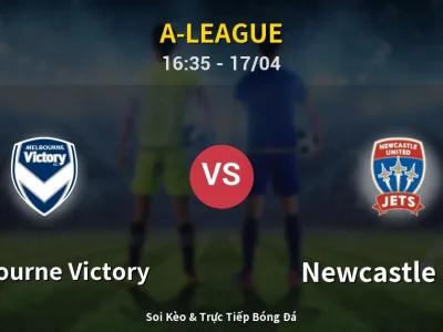 Soi Kèo Melbourne Victory vs Newcastle Jets – 16:35 17/04 | Nhận Định, Dự Đoán Tỷ Số