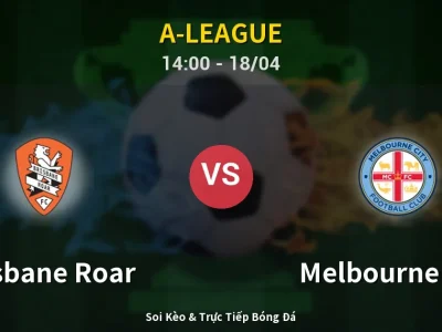 Kết Quả: Brisbane Roar 2-3 Melbourne City – Highlight & Bàn Thắng | A-League
