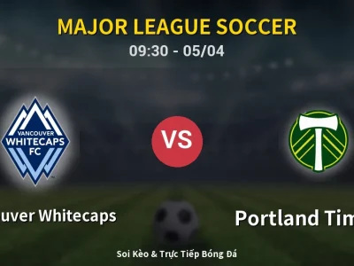 Soi Kèo Vancouver Whitecaps vs Portland Timbers – 09:30 05/04 | Nhận Định, Dự Đoán Tỷ Số