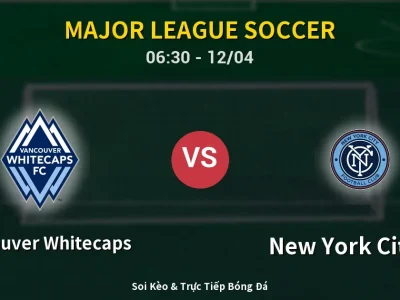 Kết Quả: Vancouver Whitecaps 2-0 New York City FC – Highlight & Bàn Thắng | Major League Soccer