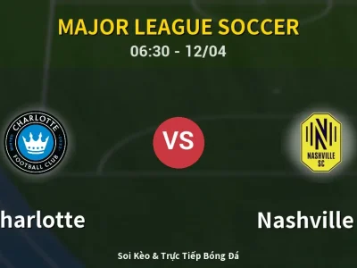 Soi Kèo Charlotte vs Nashville SC – 06:30 12/04 | Nhận Định, Dự Đoán Tỷ Số