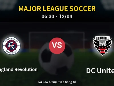 Soi Kèo New England Revolution vs DC United – 06:30 12/04 | Nhận Định, Dự Đoán Tỷ Số