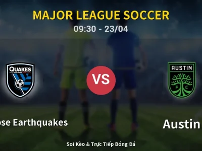 Kết Quả: San Jose Earthquakes 5-1 Austin – Highlight & Bàn Thắng | Major League Soccer