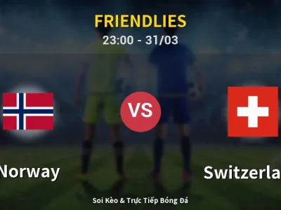Soi Kèo Norway vs Switzerland – 23:00 31/03 | Nhận Định, Dự Đoán Tỷ Số