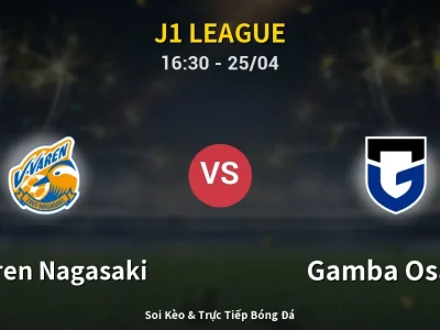 Soi Kèo V-varen Nagasaki vs Gamba Osaka – 16:30 25/04 | Nhận Định, Dự Đoán Tỷ Số
