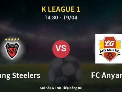 Kết Quả: Pohang Steelers 0-1 FC Anyang – Highlight & Bàn Thắng | K League 1