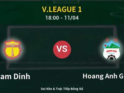Soi Kèo Nam Dinh vs Hoang Anh Gia Lai – 18:00 11/04 | Nhận Định, Dự Đoán Tỷ Số