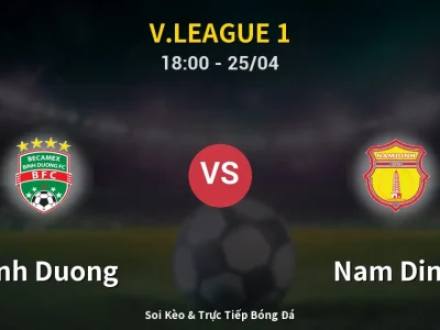 Soi Kèo Binh Duong vs Nam Dinh – 18:00 25/04 | Nhận Định, Dự Đoán Tỷ Số