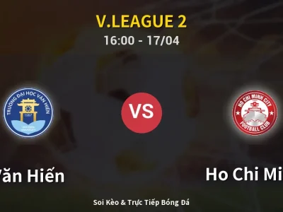 Soi Kèo Văn Hiến vs Ho Chi Minh – 16:00 17/04 | Nhận Định, Dự Đoán Tỷ Số