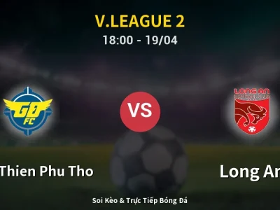 Kết Quả: Xuan Thien Phu Tho 4-0 Long An – Highlight & Bàn Thắng | V.League 2
