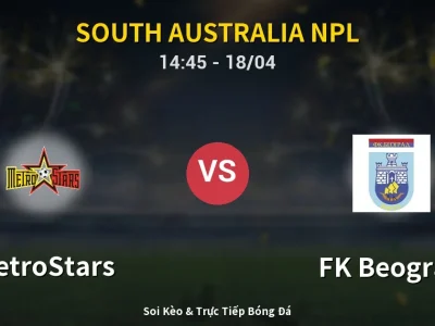 Kết Quả: MetroStars 3-0 FK Beograd – Highlight & Bàn Thắng | South Australia NPL