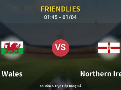 Kết Quả: Wales 1-1 Northern Ireland – Highlight & Bàn Thắng | Friendlies