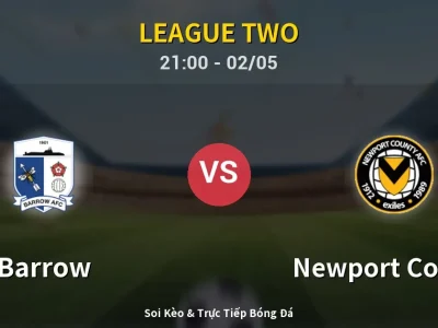 Soi Kèo Barrow vs Newport County – 21:00 02/05 | Nhận Định, Dự Đoán Tỷ Số