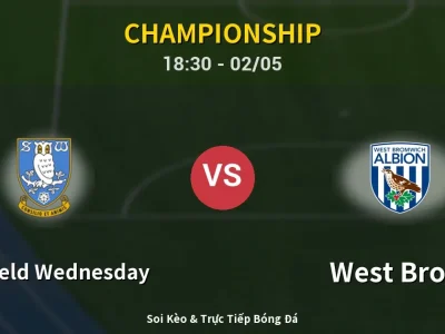 Soi Kèo Sheffield Wednesday vs West Brom – 18:30 02/05 | Nhận Định, Dự Đoán Tỷ Số