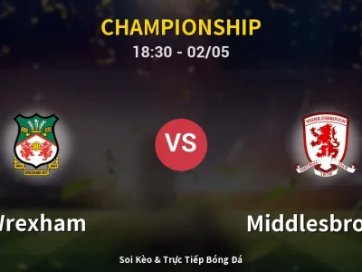 Soi Kèo Wrexham vs Middlesbrough – 18:30 02/05 | Nhận Định, Dự Đoán Tỷ Số