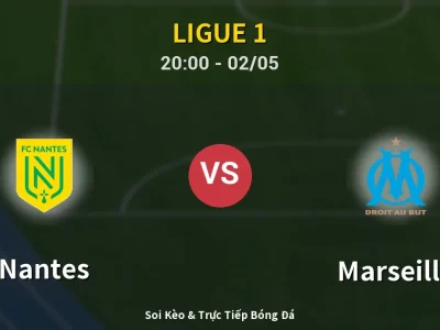 Soi Kèo Nantes vs Marseille – 20:00 02/05 | Nhận Định, Dự Đoán Tỷ Số