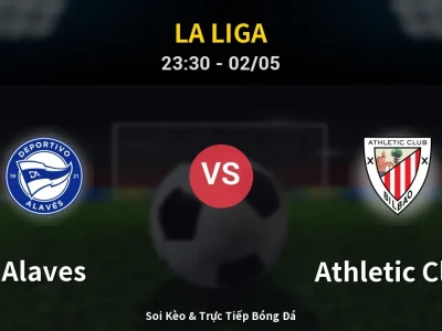 Soi Kèo Alaves vs Athletic Club – 23:30 02/05 | Nhận Định, Dự Đoán Tỷ Số