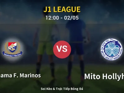 Soi Kèo Yokohama F. Marinos vs Mito Hollyhock – 12:00 02/05 | Nhận Định, Dự Đoán Tỷ Số