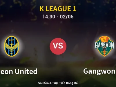 Soi Kèo Incheon United vs Gangwon FC – 14:30 02/05 | Nhận Định, Dự Đoán Tỷ Số