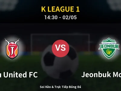 Soi Kèo Jeju United FC vs Jeonbuk Motors – 14:30 02/05 | Nhận Định, Dự Đoán Tỷ Số