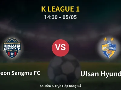 Soi Kèo Gimcheon Sangmu FC vs Ulsan Hyundai FC – 14:30 05/05 | Nhận Định, Dự Đoán Tỷ Số