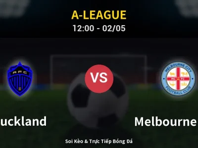 Soi Kèo Auckland vs Melbourne City – 12:00 02/05 | Nhận Định, Dự Đoán Tỷ Số