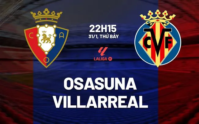 nhan dinh bong da du doan Osasuna vs Villarreal vdqg tay ban nha la liga hom nay