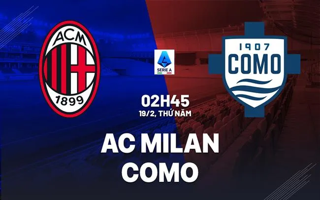 nhan dinh bong da du doan AC Milan vs Como vdqg italia serie a hom nay